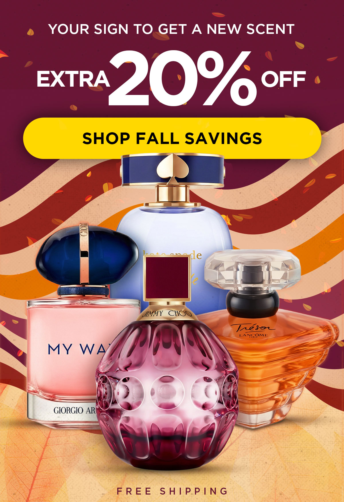 Your Sign to Get a New Scent Extra 20% Off. Shop Fall Savings